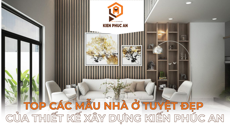 Các mẫu nhà phố tuyệt đẹp của Thiết kế Xây Dựng Kiến Phúc An